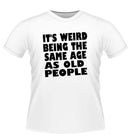 'IT'S WEIRD' Novelty Funny TShirt