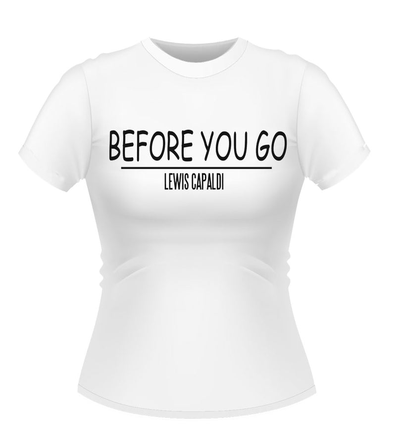 'Before you Go' Unofficial LEWIS CAPALDI Tshirt