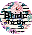 Floral Design Bride to Be Badge