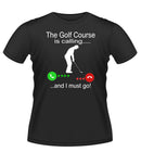 The Golf course is Calling! Funny T-shirt