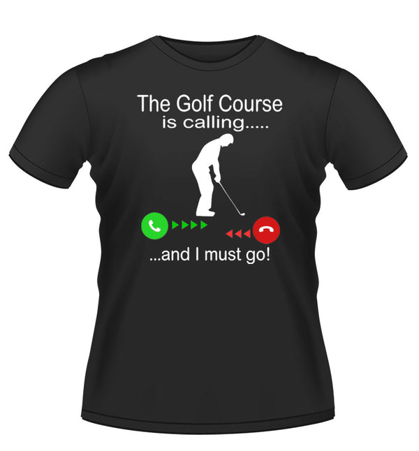 The Golf course is Calling! Funny T-shirt