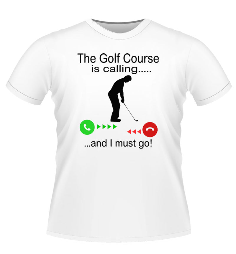 The Golf course is Calling! Funny T-shirt