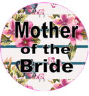 Vintage Floral Design Mother of the Bride Badge