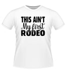 Fun 'This Aint My First Rodeo' Novely Tshirt