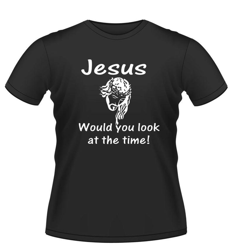 'JESUS Look at the time!' Novelty Tshirt