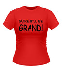 SURE IT'LL BE GRAND! Novelty Tshirt