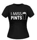 I MISS PINTS! Novelty Tshirt