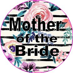 Floral Design Mother of the Bride Badge