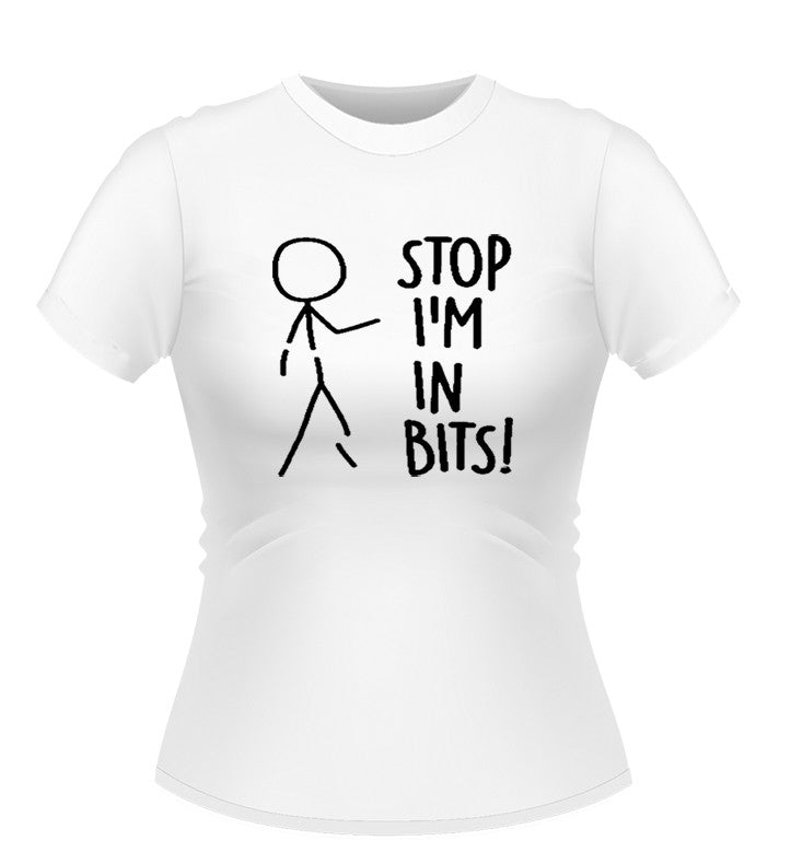 Stop I'm in Bits! novelty T-shirt - Ladies