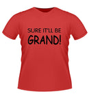 SURE IT'LL BE GRAND! Novelty Tshirt