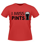 I MISS PINTS! Novelty Tshirt