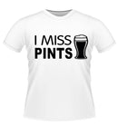 I MISS PINTS! Novelty Tshirt