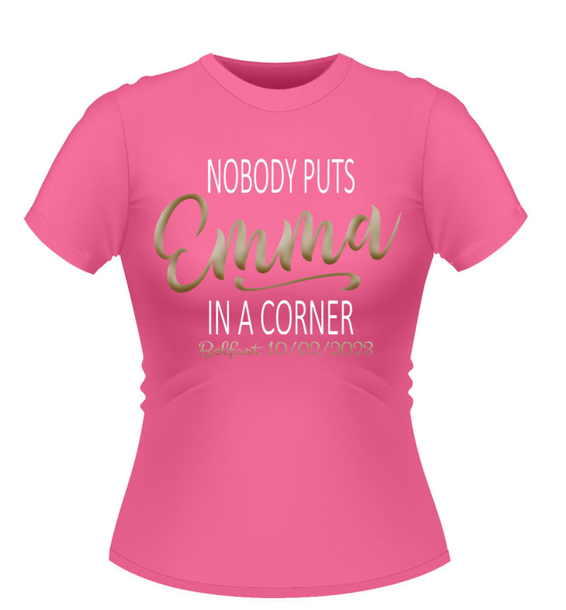 Nobody puts Baby in a Corner! Personalised Hen Party Tshirt