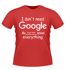 'I dont need Google' Personalised Tshirt