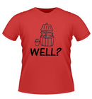 'WELL?' Novelty TShirt