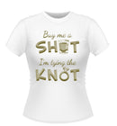 'Buy me a Shot' Hen Party T-shirt