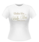'Goodbye Miss Hello Mrs' Bride to Be Personalised Tshirt