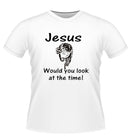 'JESUS Look at the time!' Novelty Tshirt