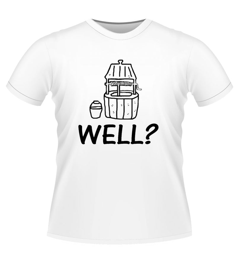 'WELL?' Novelty TShirt